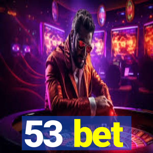 53 bet